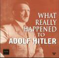 What really happened to Adolf Hitler